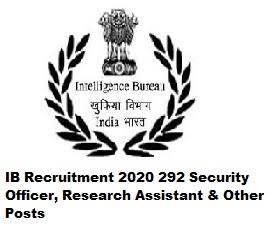 IB Recruitment 2020: 292 Vacancies for Security Officer, Research Assistant and Other Posts